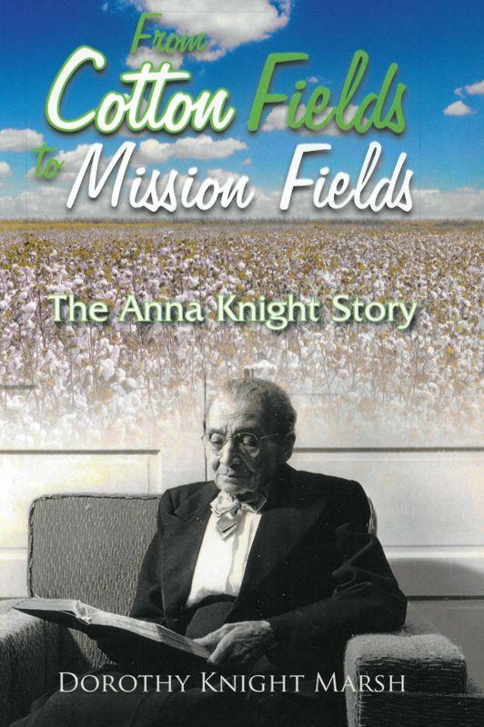 FROM COTTON FIELDS TO MISSION FIELDS,STORIES,9781483460246