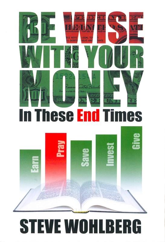 BE WISE WITH YOUR MONEY (IN THESE END TIMES),CHRISTIAN LIVING,9798988756026